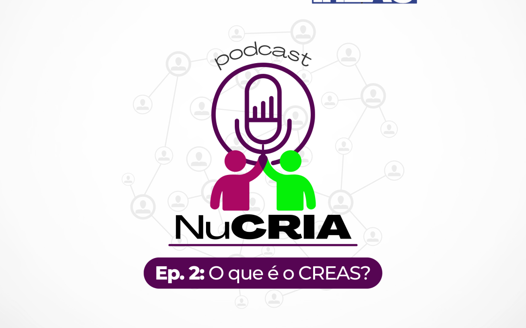 Ep. 2 O que é o CREAS?