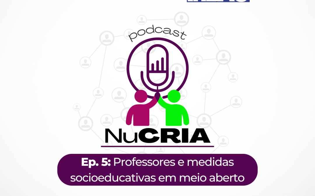 Ep. 5 Professores e medidas socioeducativas em meio aberto