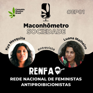Sociedade | Rede Nacional de Feministas Antiproibicionistas (RENFA), com Luana Malheiro