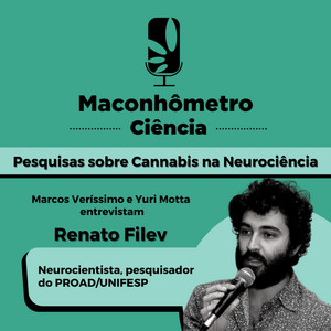 Ciência | Pesquisas sobre Cannabis na Neurociência, com Renato Filev